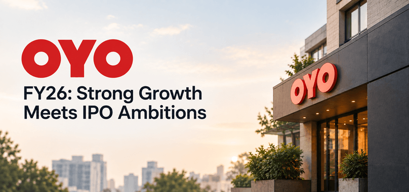 OYO FY26: Strong Growth, Rising Profitability and a ₹6,650 Crore IPO